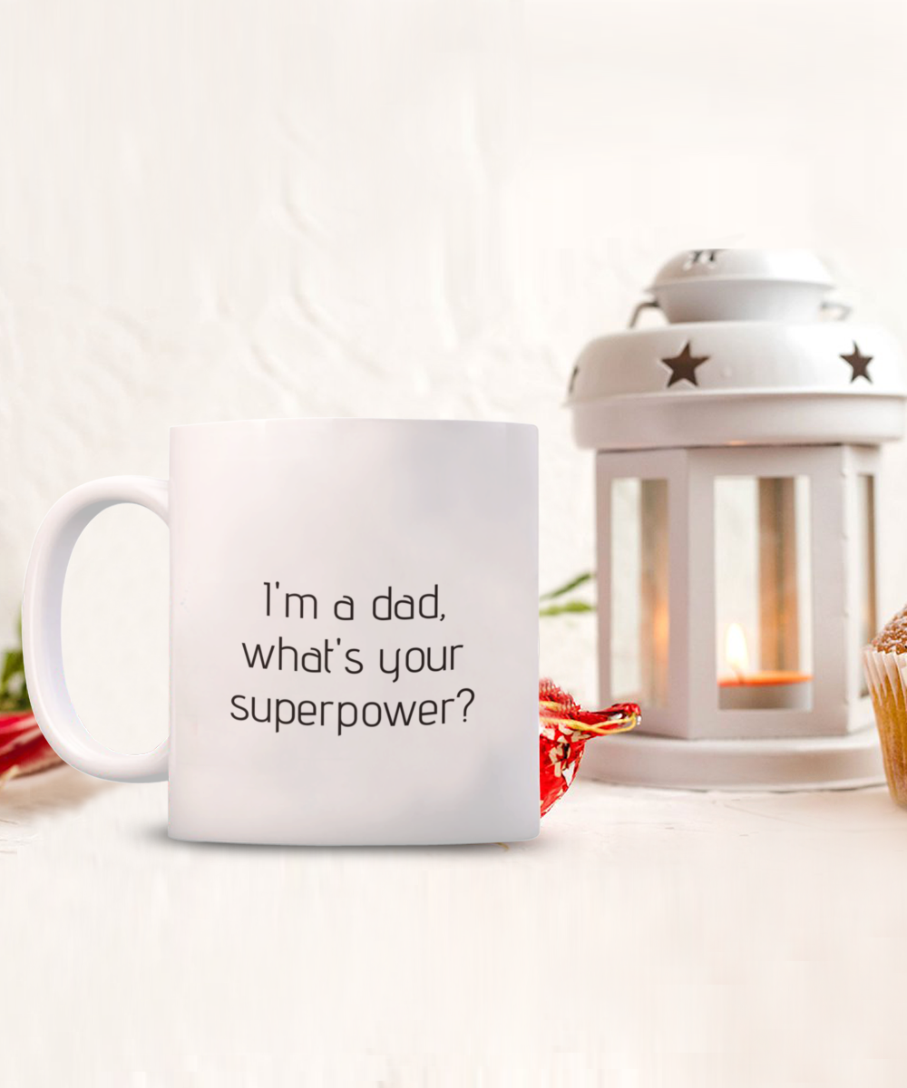 I'm a Dad, What's Your Superpower? | Funny Dad Mug | New Dad Gift & Father’s Day Mug