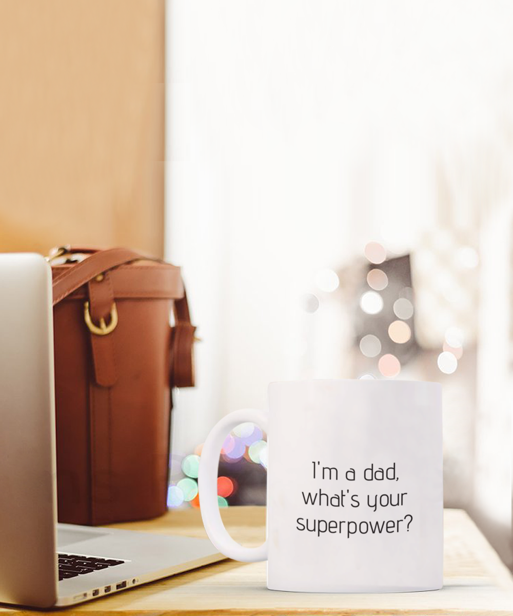 I'm a Dad, What's Your Superpower? | Funny Dad Mug | New Dad Gift & Father’s Day Mug